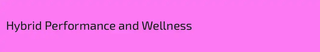 Hybrid Performance and Wellness